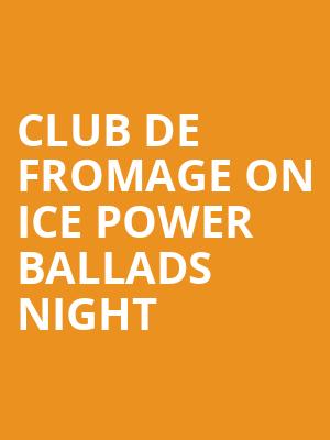 Club De Fromage On Ice Power Ballads Night at Alexandra Palace